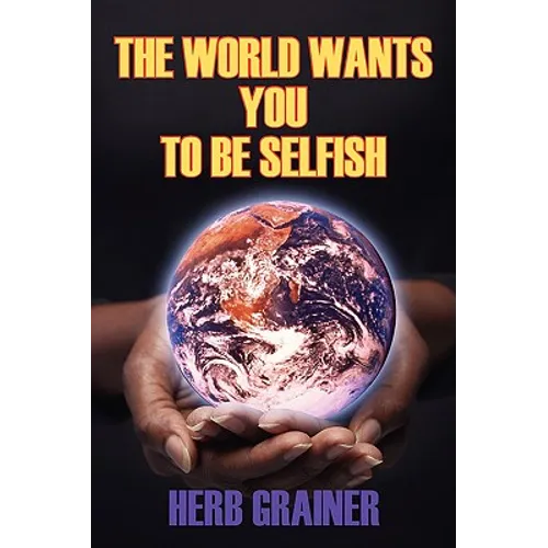 The World Wants You to Be Selfish