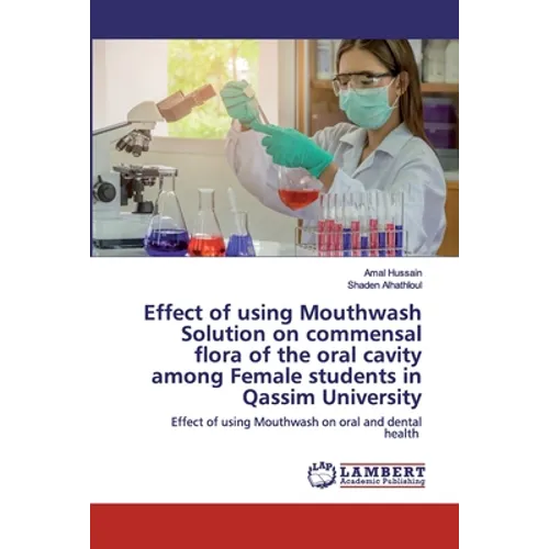 Effect of using Mouthwash Solution on commensal flora of the oral cavity among Female students in Qassim University