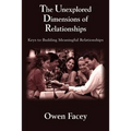 The Unexplored Dimensions of Relationships: Keys to Building Meaningful Relationships