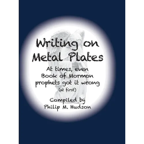 Writing on Metal Plates: At times, even Book of Mormon prophets got it wrong