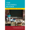 The Colombia Reader: History, Culture, Politics