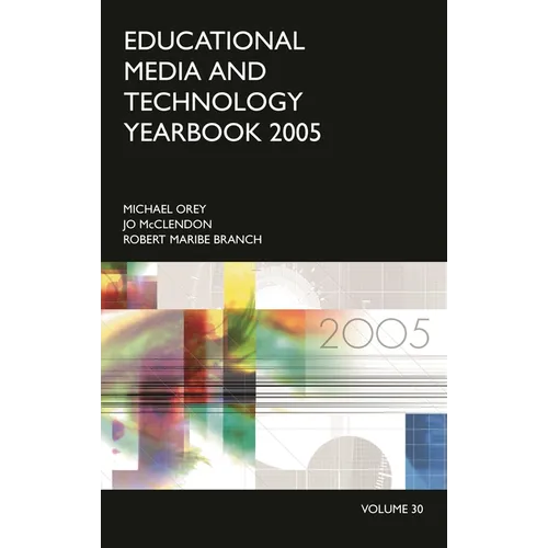 Educational Media and Technology Yearbook: Volume 30 2005