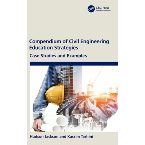 Compendium of Civil Engineering Education Strategies: Case Studies and Examples
