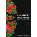Pasadena Rose Poets Poetry Collection 2019: Reflection. Resistance. Reckoning. Resurrection.
