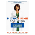 The Microbiome Solution: A Radical New Way to Heal Your Body from the Inside Out