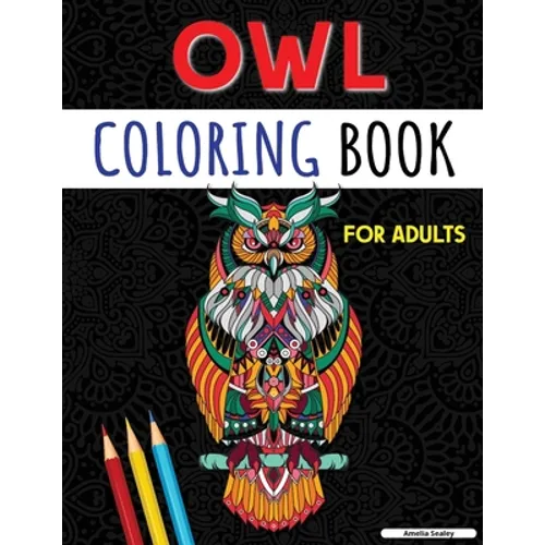 An Adult Coloring Book with Cute Owls: Coloring Book for Adults, Amazing Owl Designs