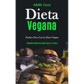 Dieta Vegana: Perdere peso con la dieta vegana (Deliziose ricette per essere sani e in forma)