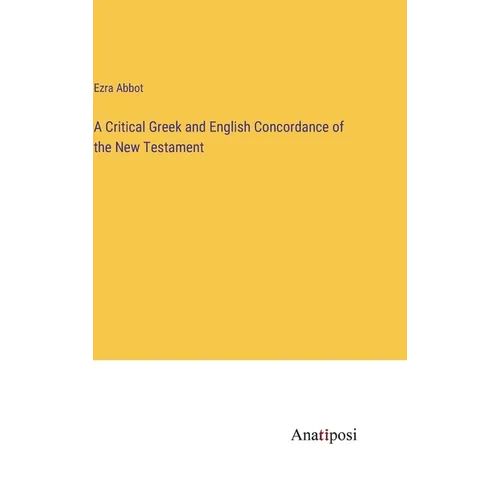 A Critical Greek and English Concordance of the New Testament