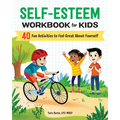 Self-Esteem Workbook for Kids: 40 Fun Activities to Feel Great about Yourself