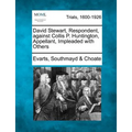 David Stewart, Respondent, Against Collis P. Huntington, Appellant, Impleaded with Others