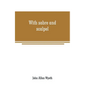 With sabre and scalpel: the autobiography of a soldier and surgeon