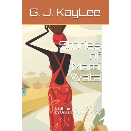 Stories of Mami Wata: Bedtime Tales of Oniland: An Oniland Mystery Series