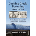 Cooking Greek, Becoming American: Forty Years at Seattle's Continental Restaurant