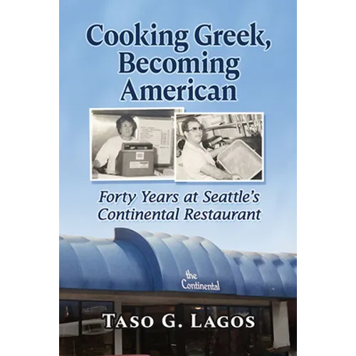 Cooking Greek, Becoming American: Forty Years at Seattle's Continental Restaurant