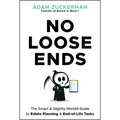 No Loose Ends: The Smart & Slightly Morbid Guide to Estate Planning & End-Of-Life Tasks
