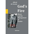 God's Fire: Moses and the Management of Exodus
