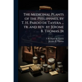 The Medicinal Plants of the PHilippines, by T. H. Pardo de Tavera ... tr. and rev. by Jerome B. Thomas, Jr