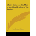 Christ Enthroned in Man or the Glorification of the Twelve