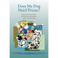 Does My Dog Need Prozac?: Musings and sound advice on living with a shy, anxious, fearful or reactive dog