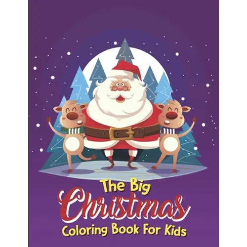 The Big Christmas Coloring Book For Kids: Easy, The Big Christmas Coloring Book For Kids 8 Year Old