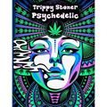 Trippy Stoner Psychedelic Coloring Book: Marijuana Lovers Themed Adult Coloring Book for Absolute Relaxation and Stress Relief