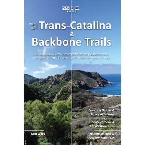 Plan & Go - Trans-Catalina & Backbone Trails: All you need to know to complete two long-distance trails through Southern California's coastal Mediterr