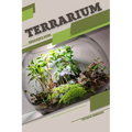 Terrarium: Beginner's Guide