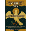 Unveiled Sky A Divine Revelation: A Spiritual Journey for Seekers of Mystical Wisdom and Divine Connection