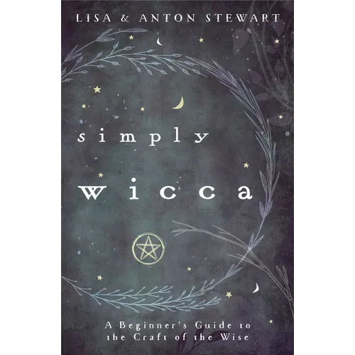 Simply Wicca: A Beginner's Guide to the Craft of the Wise