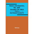 Notes and Queries, No. 209, October 29 1853; A Medium of Inter-communication for Literary Men, Artists, Antiquaries, Genealogists, etc.