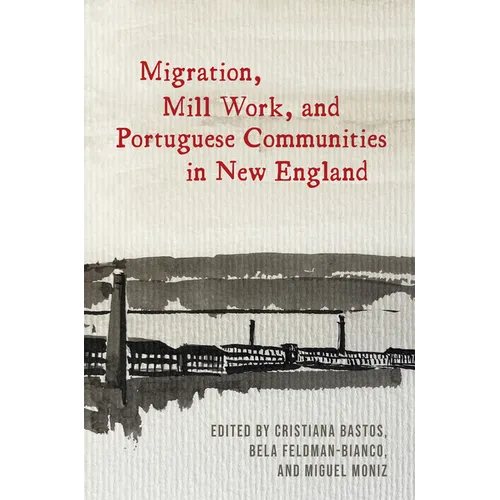Migration, Mill Work, and Portuguese Communities in New England