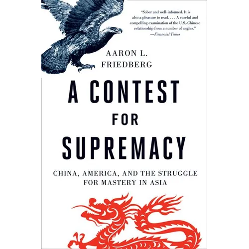 Contest for Supremacy: China, America, and the Struggle for Mastery in Asia