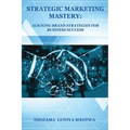 Strategic Marketing Mastery: Aligning Brand Strategies for Business Success