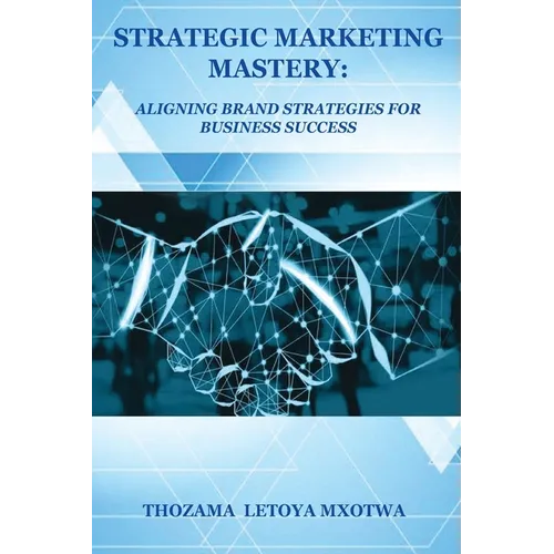 Strategic Marketing Mastery: Aligning Brand Strategies for Business Success
