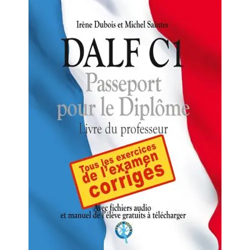 DALF C1 - Passeport pour le diplôme: Livre du professeur