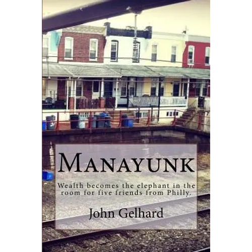 Manayunk: Wealth becomes the elephant in the room for five friends from Philly.