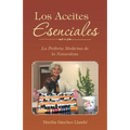 Los Aceites Esenciales: La Perfecta Medicina de la Naturaleza