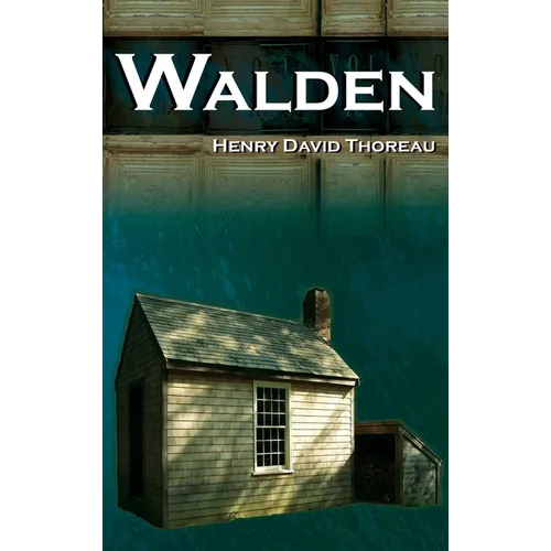 Walden - On Walden Pond - Life in the Woods - The Transcendentalist Masterpiece