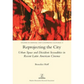 Reprojecting the City: Urban Space and Dissident Sexualities in Recent Latin American Cinema