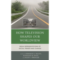 How Television Shapes Our Worldview: Media Representations of Social Trends and Change