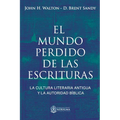 El Mundo Perdido de las Escrituras: La cultura literaria antigua y la autoridad bíblica