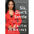 Sis, Don't Settle: How to Stay Smart in Matters of the Heart
