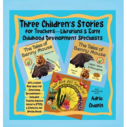 Three Children's Stories For Teachers-Librarians & Early Childhood Specialists: With Lesson Plan Ideas for Emotional Development-Including Trauma Indu