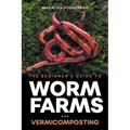 The Beginner's Guide to Worm Farms and Vermicomposting: Small-Scale Vermicomposting for Gardeners, Micro-Farms, Regenerative Homesteads, and Permacult