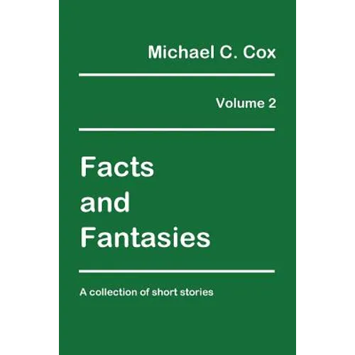 Facts and Fantasies Volume 2: A Collection of Short Stories