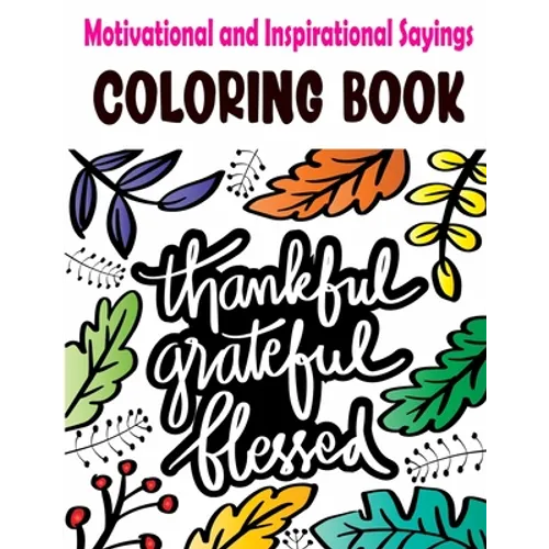 Motivational and Inspirational Sayings Coloring Book: Good Vibes Coloring Books for Adults with Motivational Quotes and Positive Affirmations for Conf
