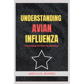 Understanding Avian Influenza: Unraveling the Bird Flu Mystery.