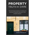 Property Truth Or Dare: The truth about property investing and the risks of daring to take part in the property industry
