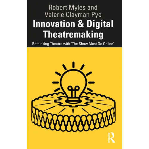Innovation & Digital Theatremaking: Rethinking Theatre with "The Show Must Go Online"