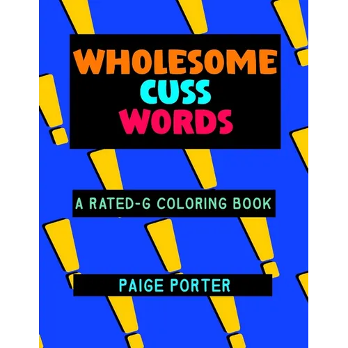 Wholesome Cuss Words: A Rated-G Coloring Book